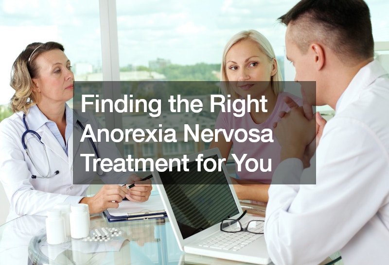 Finding the Right Anorexia Nervosa Treatment for You