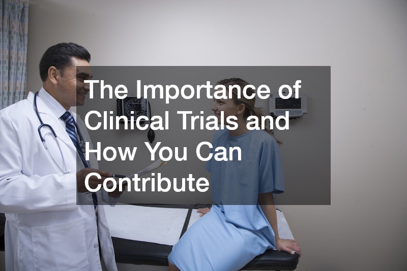 The Importance of Clinical Trials and How You Can Contribute