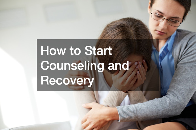 How to Start Counseling and Recovery