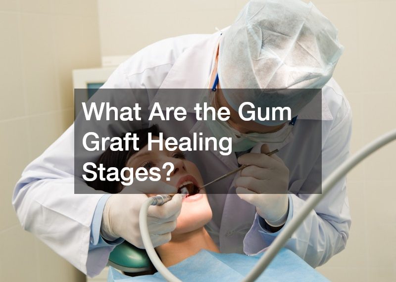 What Are the Gum Graft Healing Stages?