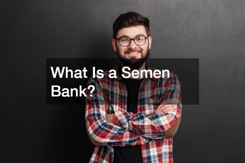 What Is a Semen Bank?