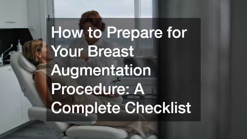 How to Prepare for Your Breast Augmentation Procedure A Complete Checklist