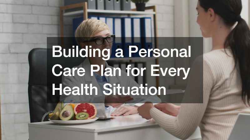 Building a Personal Care Plan for Every Health Situation